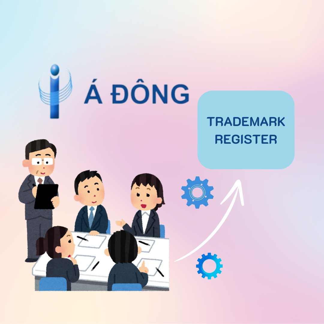 QUY TRÌNH ĐĂNG KÝ NHÃN HIỆU TẠI VIỆT NAM THÔNG QUA Á ĐÔNG IP